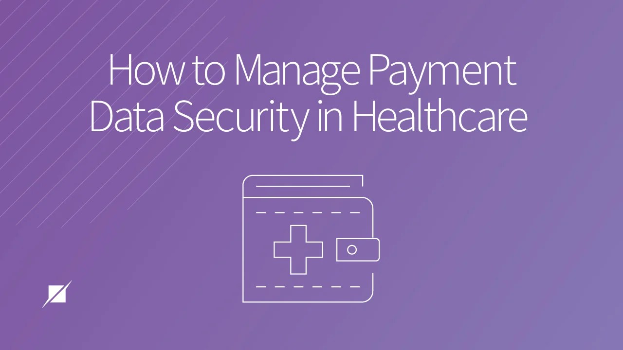 How to Manage Payment Data Security in Healthcare